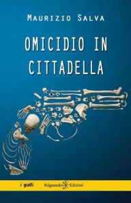 Title: Omicidio in Cittadella, Author: Maurizio Salva