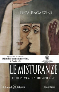 Title: Le misturanze (Dormiveglia irlandese): Una saga familiare che ti catturerà sin dalle prime pagine, Author: Luca Ragazzini