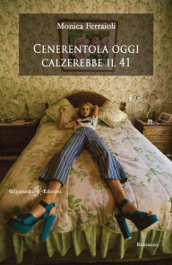 Title: Cenerentola oggi calzerebbe il 41, Author: Monica Ferraioli