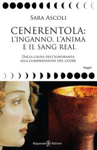 Title: Cenerentola, l'inganno, l'anima e il Sang Real, Author: Sara Ascoli