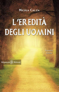 Title: L'eredità degli uomini, Author: Nicola Calza