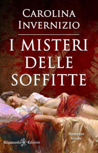 Title: I misteri delle soffitte (illustrato): Un capolavoro del giallo Torino, Author: Carolina Invernizio