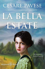 Title: La bella estate: Un capolavoro tra i libri da leggere assolutamente nella vita, Author: Cesare Pavese