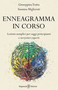 Title: Enneagramma in corso: Lezioni semplici per saggi principianti e nevrotici esperti, Author: Giuseppina Tratta