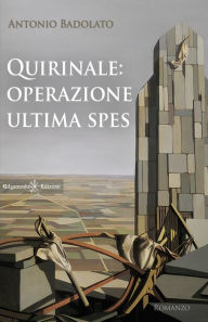 Title: Quirinale: Operazione Ultima Spes, Author: Antonio Badolato