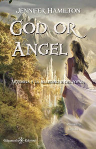 Title: God or Angel: uno stupendo fantasy per ragazzi: Artemisia e la maledizione del poema, Author: Jennifer Hamilton