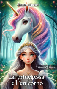 Title: La principessa e l'unicorno, Author: Giacomo Nodari