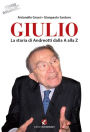 Giulio. La storia di Andreotti dalla A alla Z