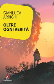 Title: Oltre ogni verità, Author: Gianluca Arrighi