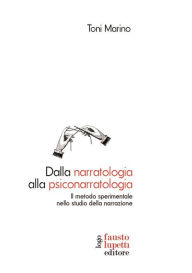 Title: Dalla narratologia alla psiconarratologia: Il metodo sperimentale nello studio della narrazione, Author: Toni Marino