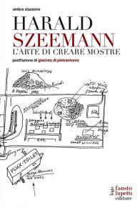 Title: Harald Szeemann. L'arte di creare mostre, Author: Ambra Stazzone