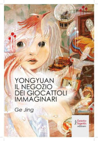 Title: YongYuan: Il negozio di giocattoli immaginari, Author: Jing Ge