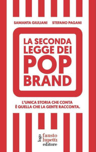 Title: La seconda legge dei POP Brand: L'unica storia che conta è quella che la gente racconta., Author: Samanta Giuliani