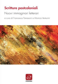 Title: Scritture postcoloniali: Nuovi immaginari letterari, Author: Francesca Tomassini
