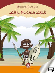 Title: Zù il piccolo Zulu, Author: Maurizio Garofalo