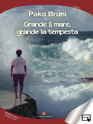 Title: grande il mare, grande la tempesta, Author: Pako Bruni