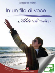 Title: In un filo di voce... Alito di vita, Author: Rotoli Giuseppe