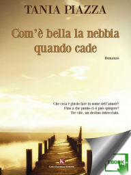 Title: Com'è bella la nebbia quando cade, Author: Tania Piazza