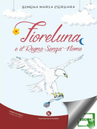 Title: Fioreluna e il Regno Senza Nome, Author: Cordara Simona Maria
