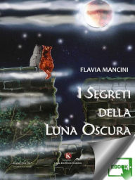 Title: I segreti della Luna Oscura, Author: Mancini Flavia