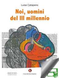 Title: Noi, uomini del III millennio, Author: Catapano Luisa