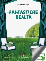 Title: Fantastiche realtà, Author: Lucchi Lorenza