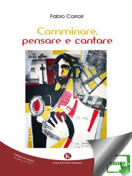 Title: Camminare, pensare e cantare, Author: Carrari Fabio