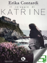 Title: Il coraggio di Katrine, Author: Contardi Erika