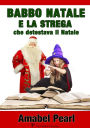 Babbo natale e la strega che detestava il natale