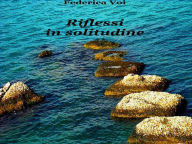 Title: Riflessi in solitudine, Author: Federica Voi