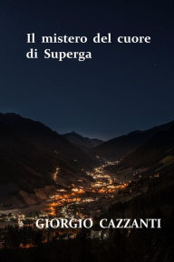 Title: Il mistero del cuore di Superga: Principe Eugenio, Author: Giorgio Cazzanti