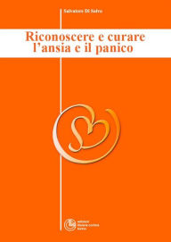 Title: Riconoscere e curare l'ansia e il panico, Author: Salvatore Di Salvo