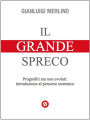 Il Grande Spreco: Progrediti ma non evoluti: introduzione al pensiero sistemico