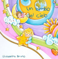 Title: Un bimbo del Cielo, Author: Giuseppina Bruno