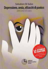 Title: Depressione, ansia e attacchi di panico: percorsi di cura, Author: Salvatore Di Salvo