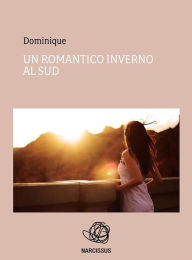 Title: Un romantico inverno al sud, Author: Dominique