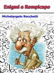 Title: Enigmi e rompicapo, Author: Michelangelo Rocchetti