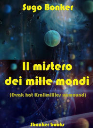 Title: Il mistero dei mille mondi, Author: Sugo Bonker