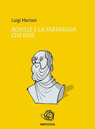 Title: Achille e la tartaruga che ride, Author: Luigi Mariani