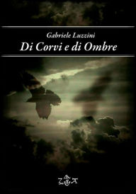 Title: Di corvi e di ombre, Author: Luzzini Gabriele