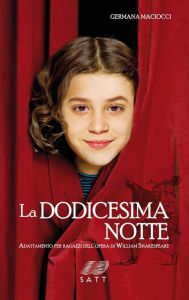 Title: La dodicesima notte. Adattamento per ragazzi dell'opera di William Shakespeare, Author: Germana Maciocci