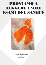 Title: Proviamo a leggere i miei esami del sangue, Author: Maurizio Cusani