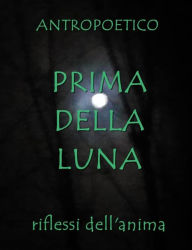 Title: Prima della luna, Author: Antropoetico