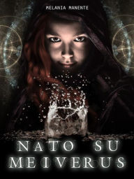 Title: Nato su Meiverus, Author: Melania Manente