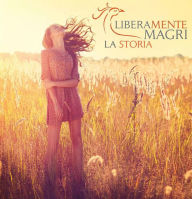 Title: LIBERAMENTEMAGRI, la storia, Author: Marco Boccotti