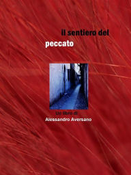 Title: Il sentiero del peccato, Author: Alessandro Aversano