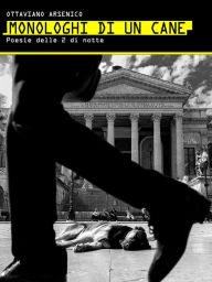 Title: Monologhi di un cane, Author: Ottaviano Arsenico