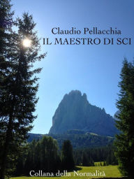 Title: Il maestro di sci, Author: Claudio Pellacchia