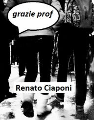 Title: grazie prof, Author: Renato Ciaponi