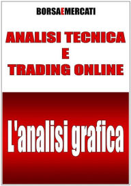 Title: Analisi tecnica e trading online - L'analisi grafica, Author: Daniele Lemigni